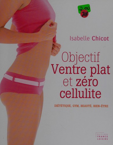 Objectif ventre plat ! Le livre pour maigrir et perdre du poids pour toujours (l