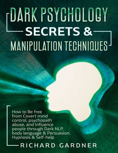Dark Psychology Secrets  Manipulation Techniques How to Be free from Covert mind