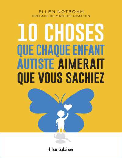 Dix choses que chaque enfant autiste aimerait que vous sachiez (Ellen Notbohm)