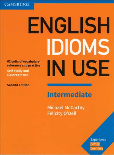 English Idioms in Use Intermediate Book with Answers Vocabulary Reference and Pr