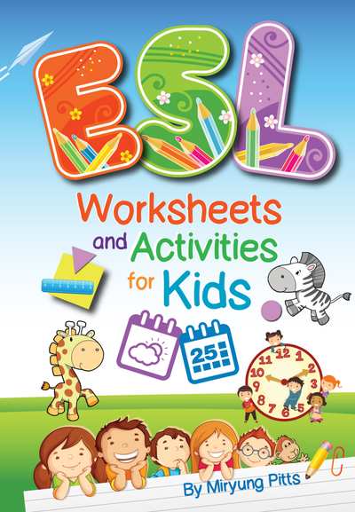 ESL Worksheets and Activities for Kids (Pitts Miryung.)