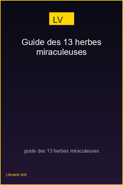 Guide des 13 herbes miraculeuses