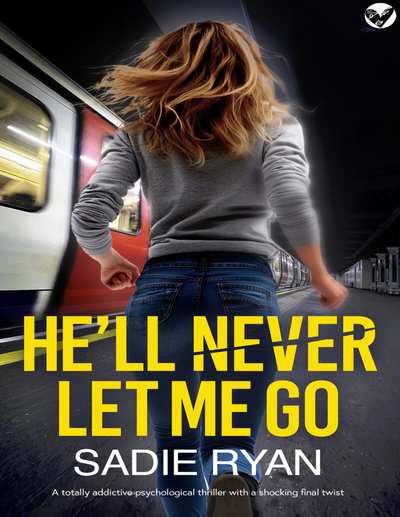 HE'LL NEVER LET ME GO a totally addictive psychological thriller with a shocking