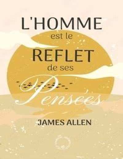 L'homme est le Reflet de ses Pensées