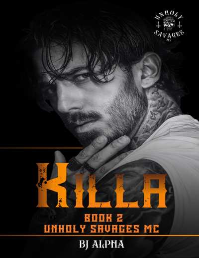 Killa Book 2: An enemies to lovers, dark MC romance. (Unholy Savages MC)