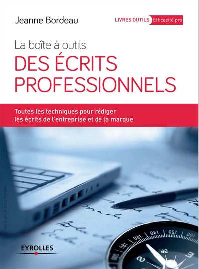 la Boîte à Outils Des Écrits Professionnels - Toutes Les Techniques Pour Rédiger Les Écrits de Lentreprise et de la Marque - Jeanne Bordeau