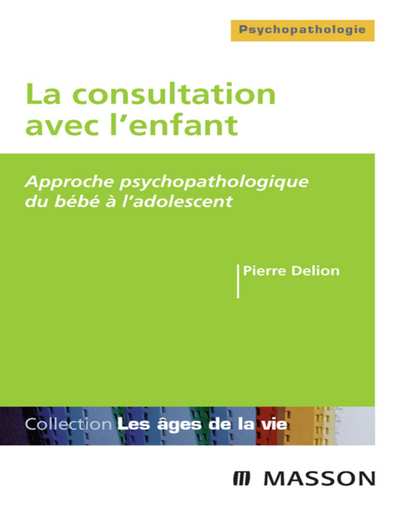 La consultation avec lenfant (Pierre Delion [Delion, Pierre])