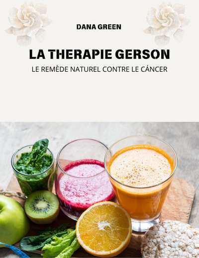 La Thérapie Gerson — Le Remède naturel (Dana Green)