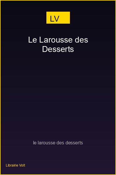 Le Larousse des Desserts