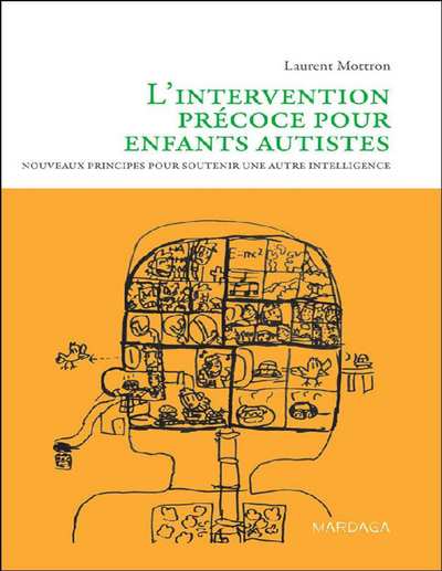 Lintervention précoce pour enfants autistes Nouveaux principes pour soutenir une autre intelligence (Laurent Mottron)