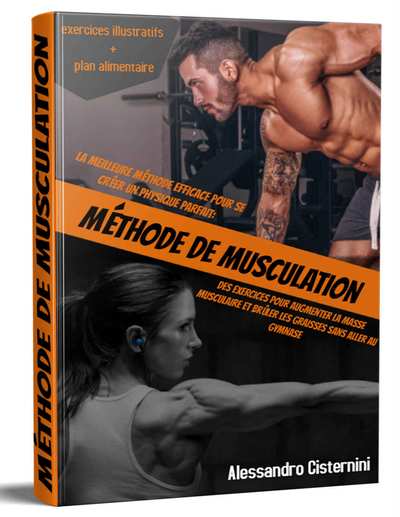 Méthode de Musculation 2 0 la Meilleure Méthode Efficace Pour se Créer un Physique Parfait - Des Exercices Pour Augmenter la - Cisternini - Alessandro
