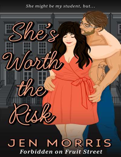 She's Worth the Risk: A forbidden, age-gap, professor and student romance (Forbi