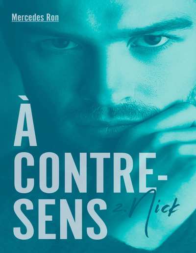 à Contre Sens - Tome 2 - Nick - Mercedes Ron