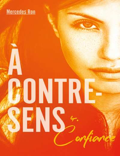 à Contre Sens - Tome 4 - Confiance - Mercedes Ron